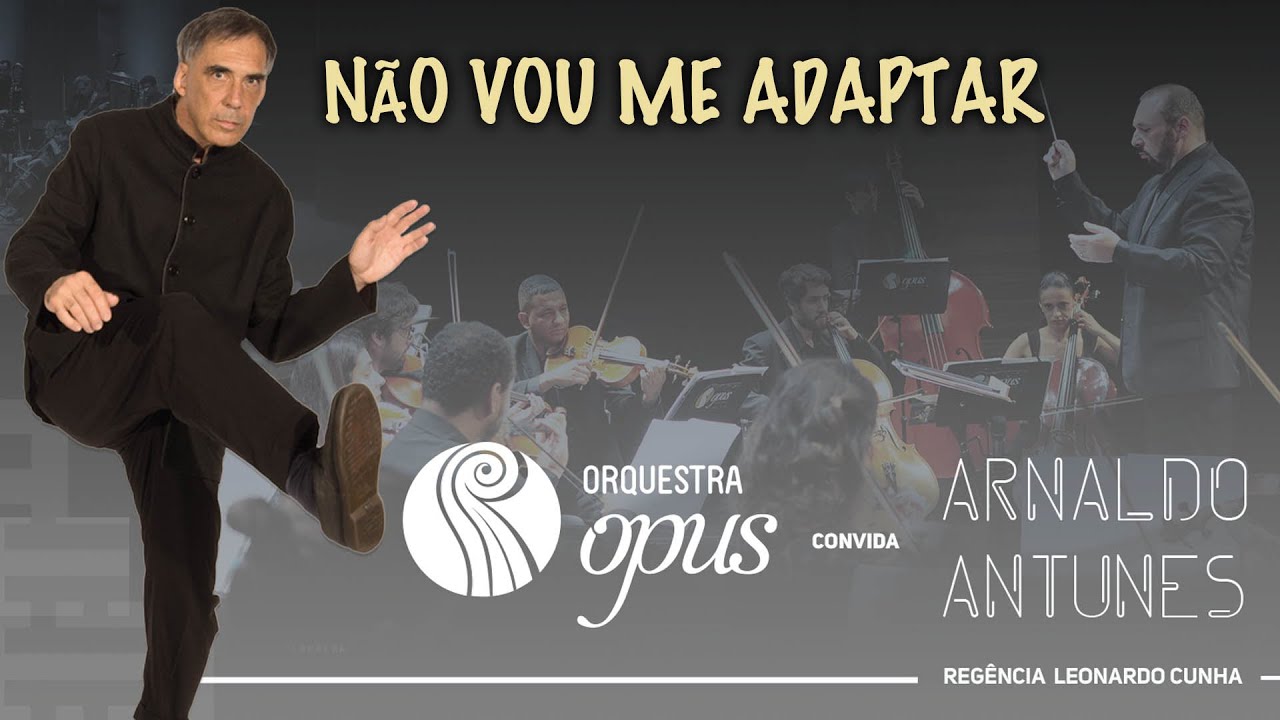 N&atilde;o vou me adaptar - Orquestra OPUS & Arnaldo Antunes