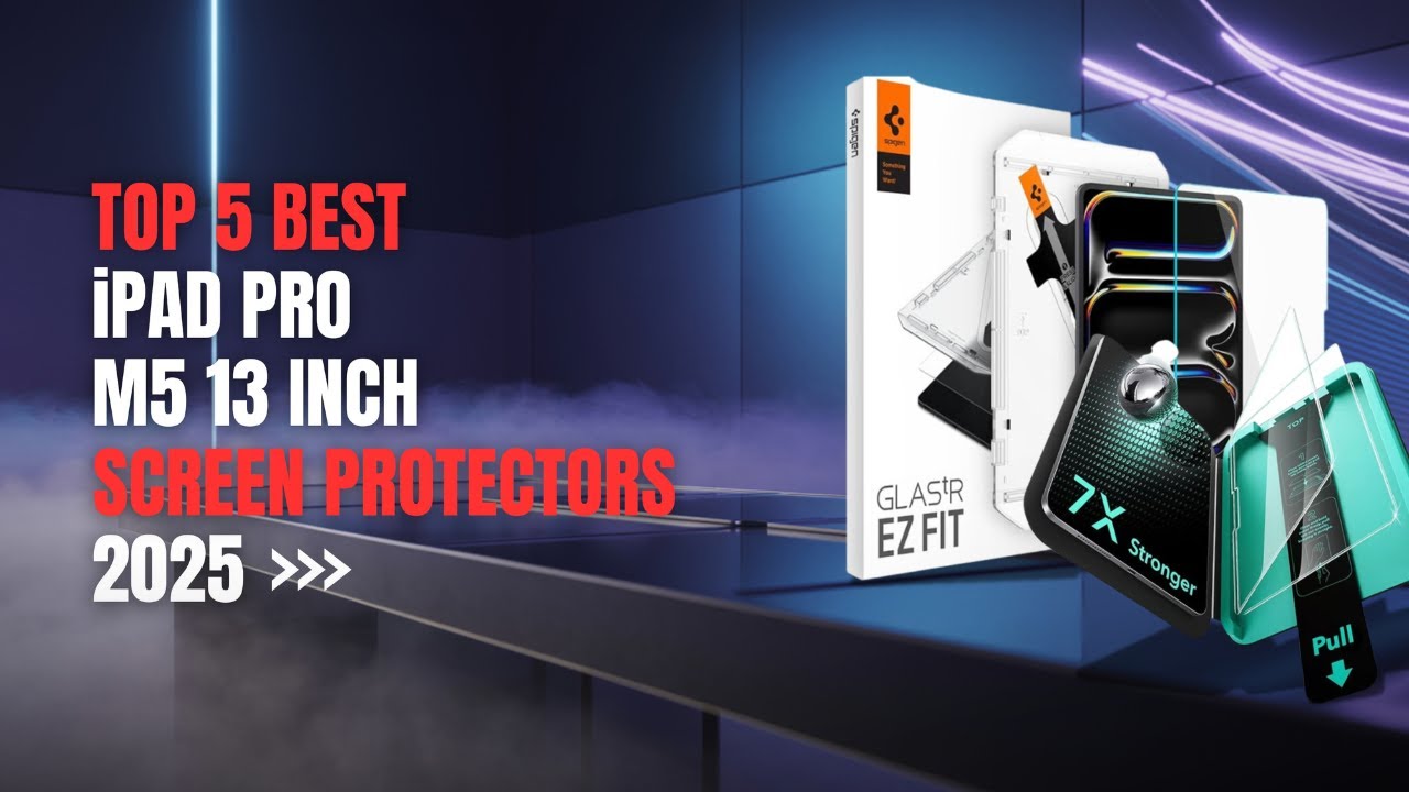 Top 5 Best iPad Pro M5 13 Inch Screen Protectors 2025