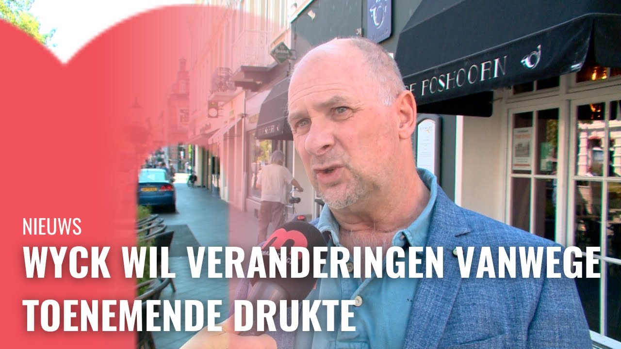 Wyck wil veranderingen vanwege toenemende drukte