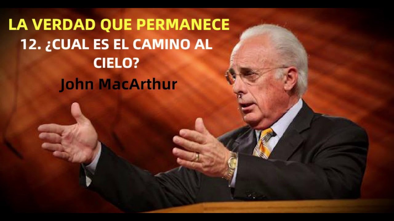 ¿CUAL ES EL CAMINO AL CIELO? - John MacArthur