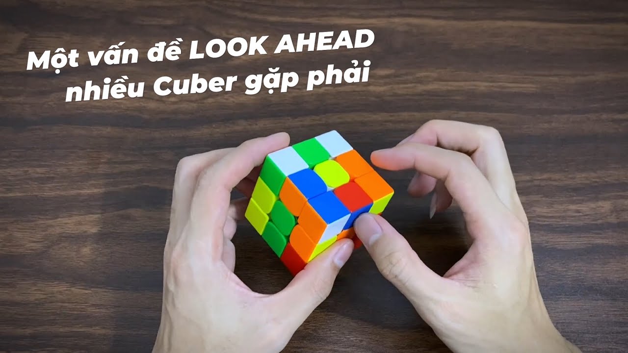 Một vấn đề LOOK AHEAD - Nhiều Cuber gặp phải