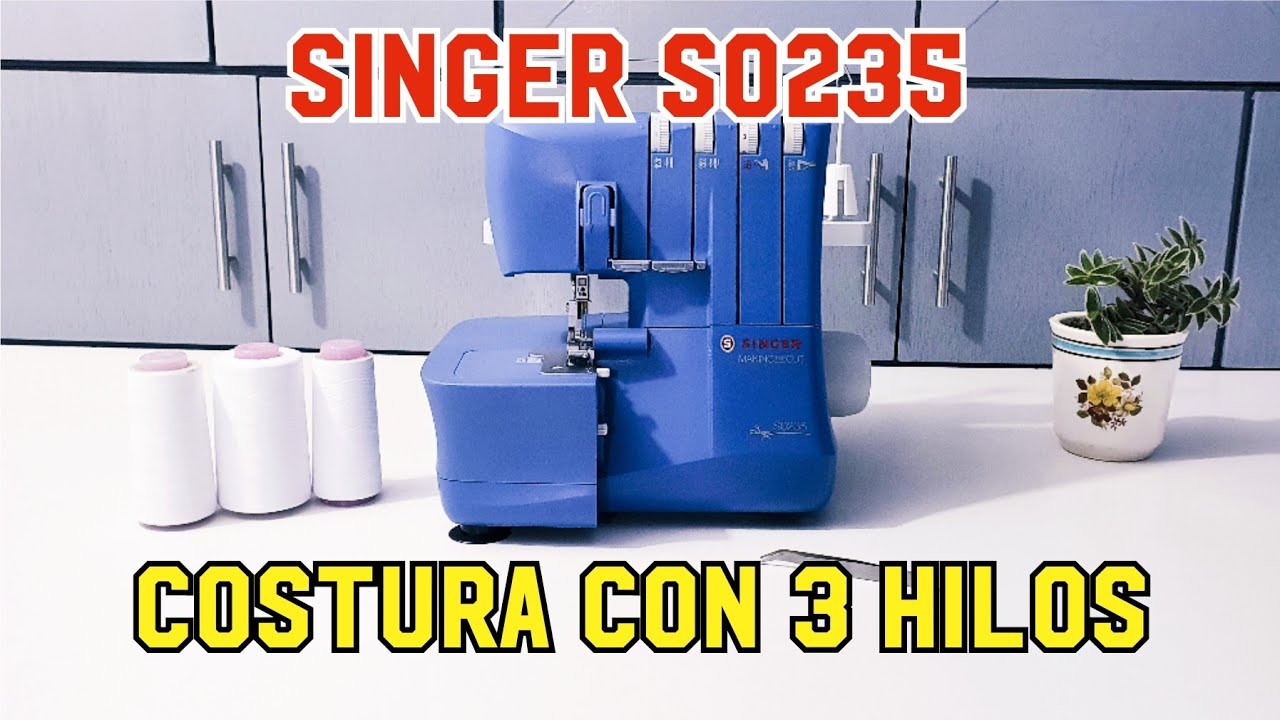 Enhebrado y costura con 3 hilos - Singer S0235 | PARTE 2