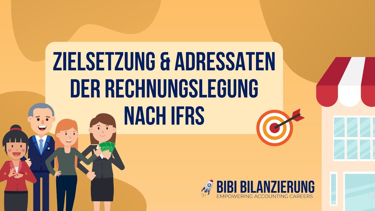 Rechnungslegung nach IFRS: Zielsetzung & Adressaten