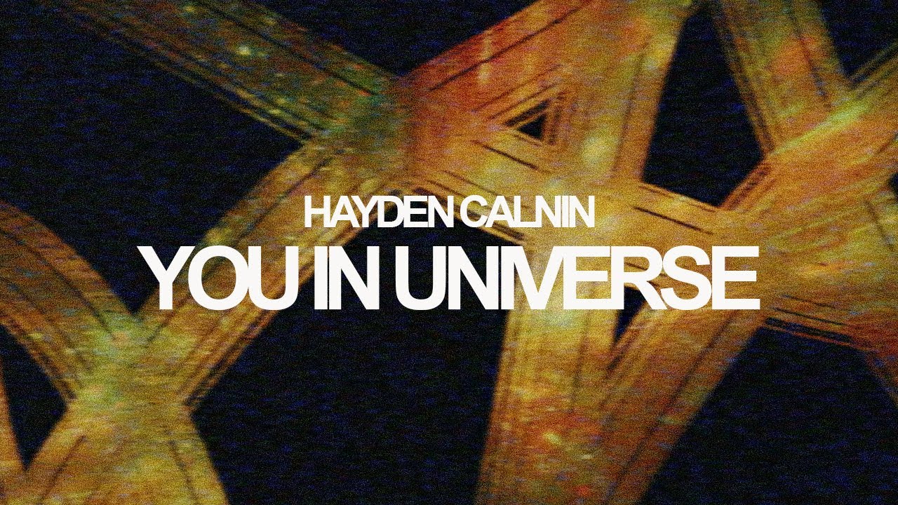 You in Universe - Hayden Calnin (lyric video)