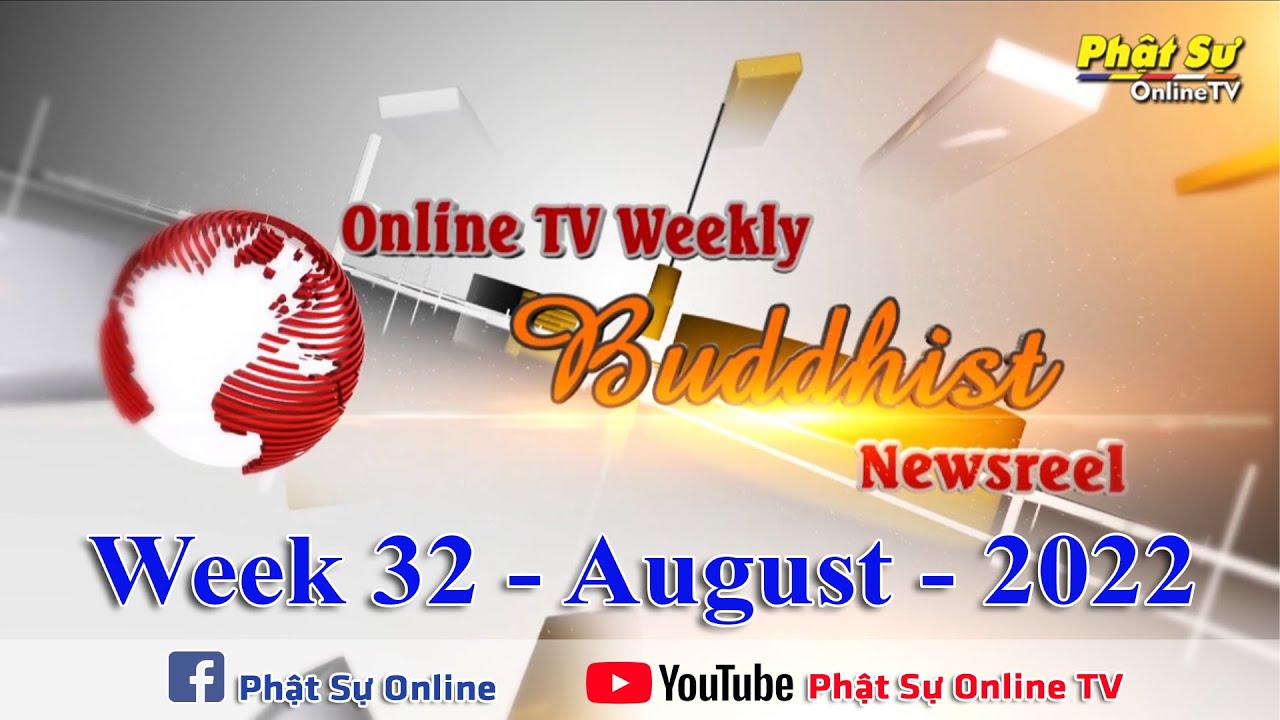 BẢN TIN PHẬT SỰ TIẾNG ANH TUẦN 32 &ndash; Online TV Weekly Buddhist Newsreel (NG&Agrave;Y 14-08-2022)