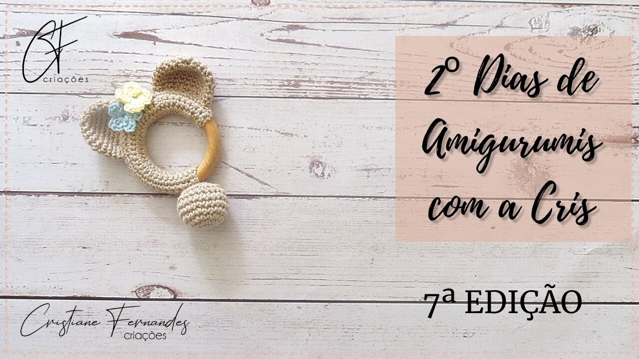 AMIGURUIMI - 2º DIAS DE AMIGURUMIS COM A CRIS - 7ª Edição