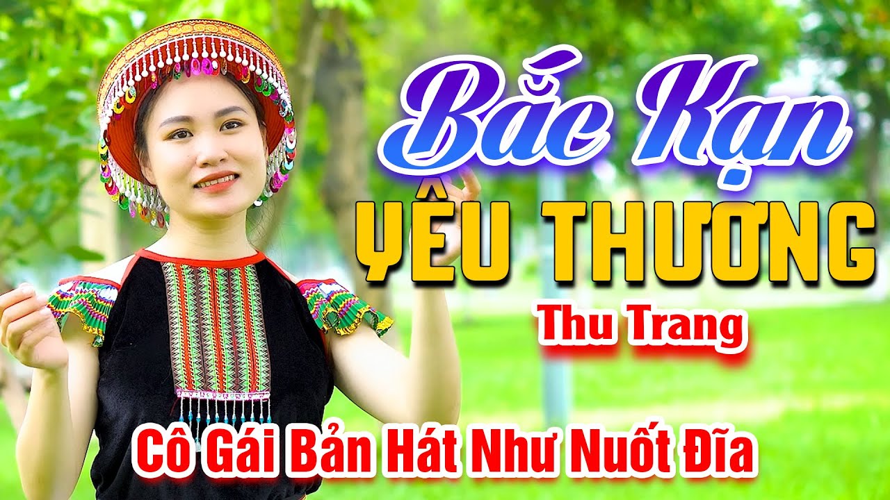 Bắc Kạn Yêu Thương - Cô Gái Bản Xinh Đẹp Cất Tiếng Hát Hay Như Nuốt Đĩa Nghe Nổi Da Gà - Thu Trang