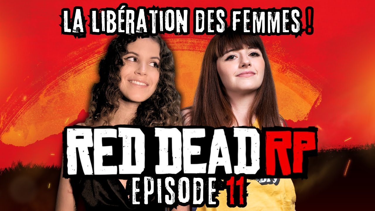 [RED DEAD RP] EPISODE 11 : La libération des femmes ?!