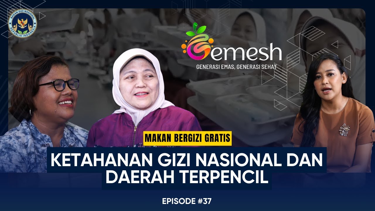 Podcast Gemesh Episode 37 - Ketahanan Gizi Nasional dan Daerah Terpencil