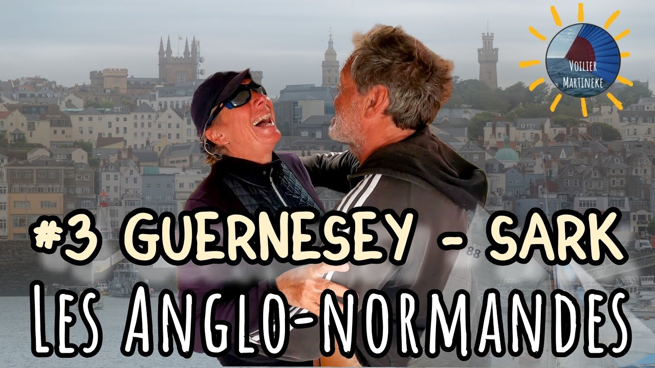 Guernesey - Sark - à la voile - les anglo-normandes partie 3 @VoilierMartineke - 4K