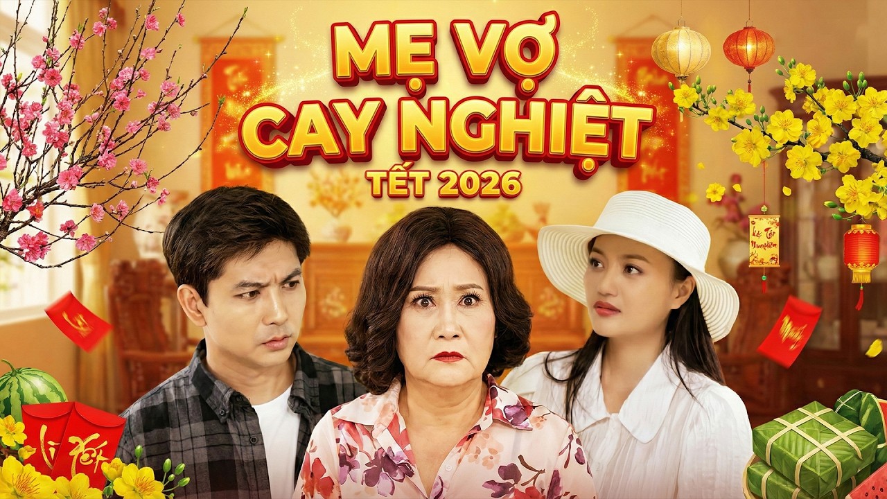 MẸ VỢ CAY NGHIỆT | Phim Hài Tết Xem Nhiều Nhất Việt Nam  2026 | Phim Hài Tết Mới 2026