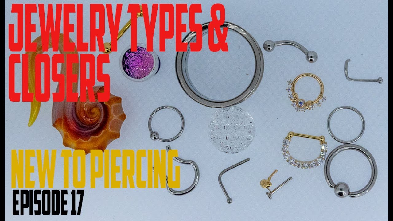 Piercing Jewelry Types   New to Piercing EP17