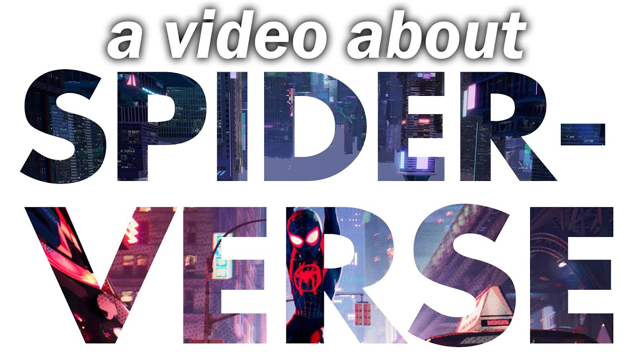 A Video About INTO THE SPIDER-VERSE