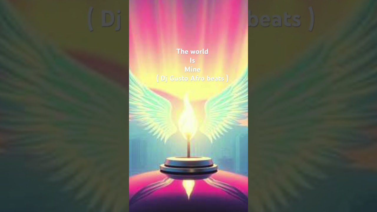 The world is mine ( Dj Gusto Afro beats )