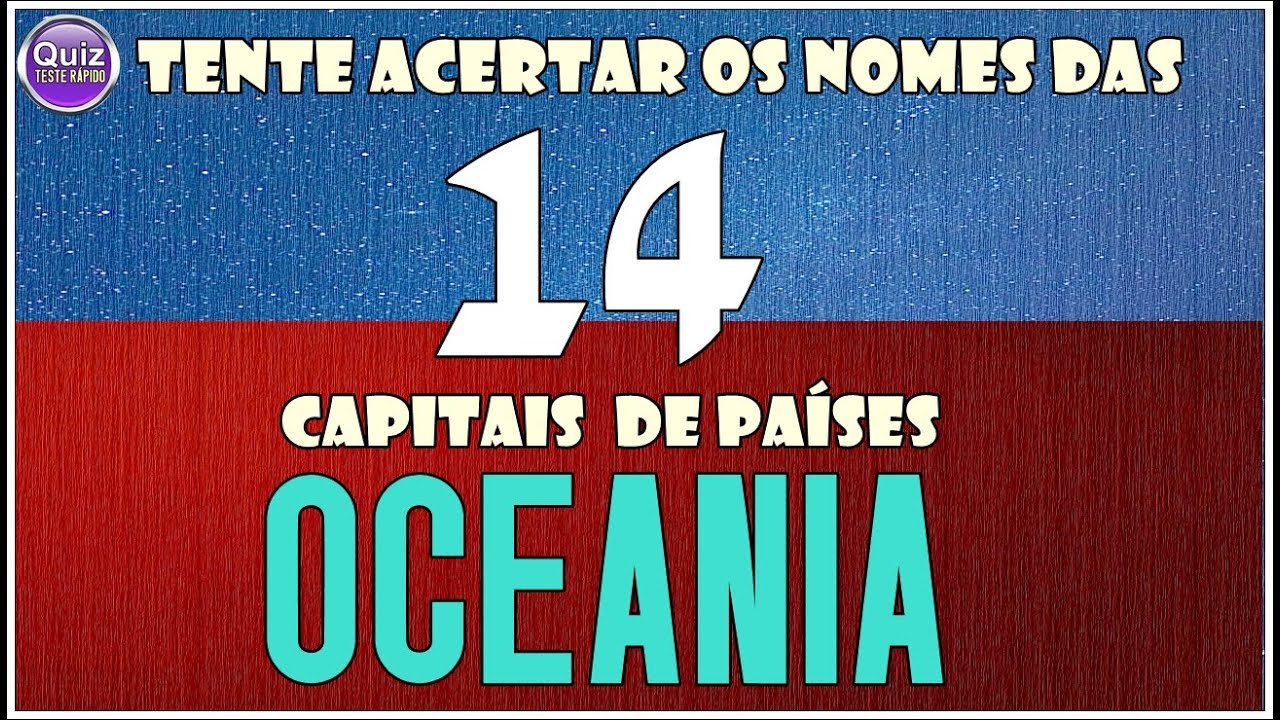 Tente Acertar Os Nomes De Todas as Capitais  De Países Da Oceania