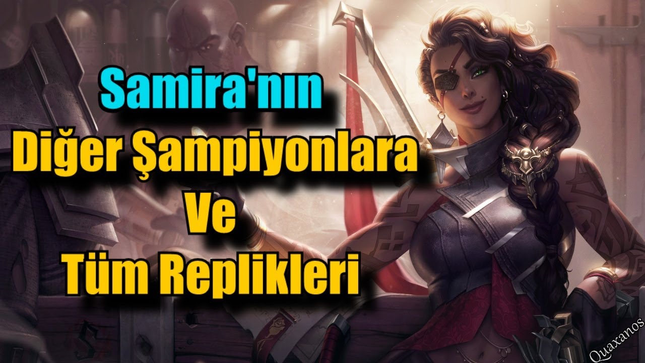 Samira'nın Diğer Şampiyonlara ve Tüm Replikleri !