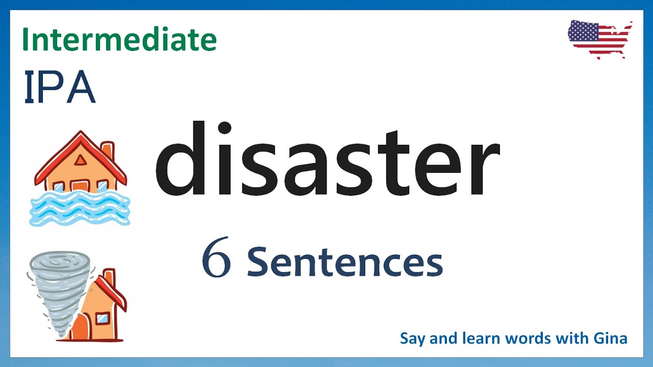 disaster sentence examples | how to pronounce disaster | American pronunciation