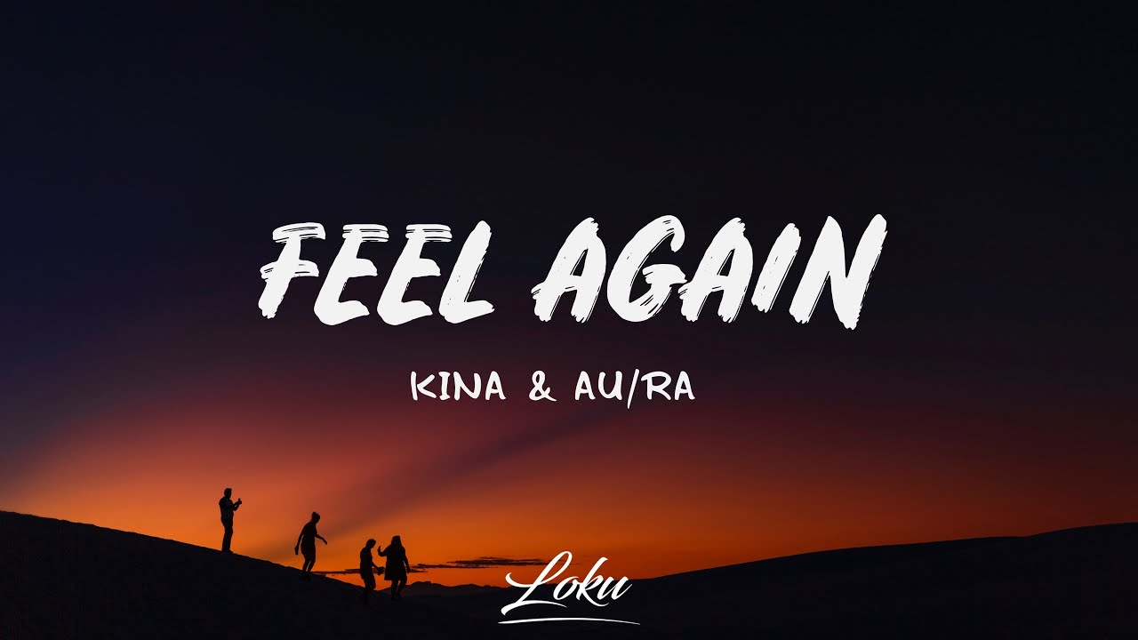 Kina - Feel Again (Lyrics) ft. Au/Ra