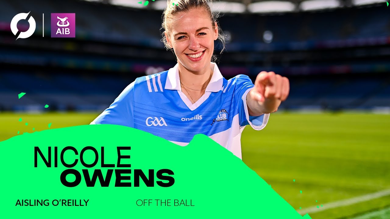 Dublin's Nicole Owens | Aisling O'Reilly | Off The Ball