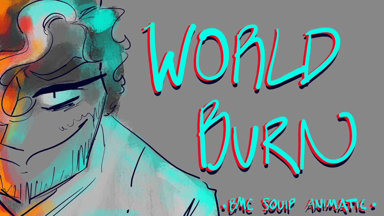 World Burn (BMC Squip Animatic)
