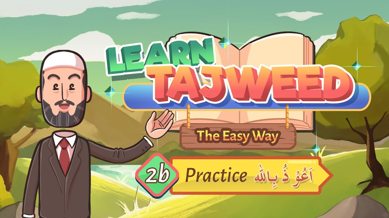 Lesson – 2B | Practice for اَعُوْذُ بِاللهِ | Learn Tajweed – the Easy Way