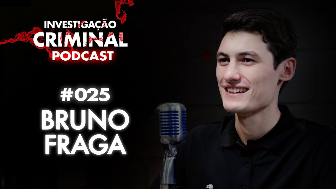 O PROFESSOR DOS HACKERS! - BRUNO FRAGA - INVESTIGAÇÃO CRIMINAL PODCAST #025