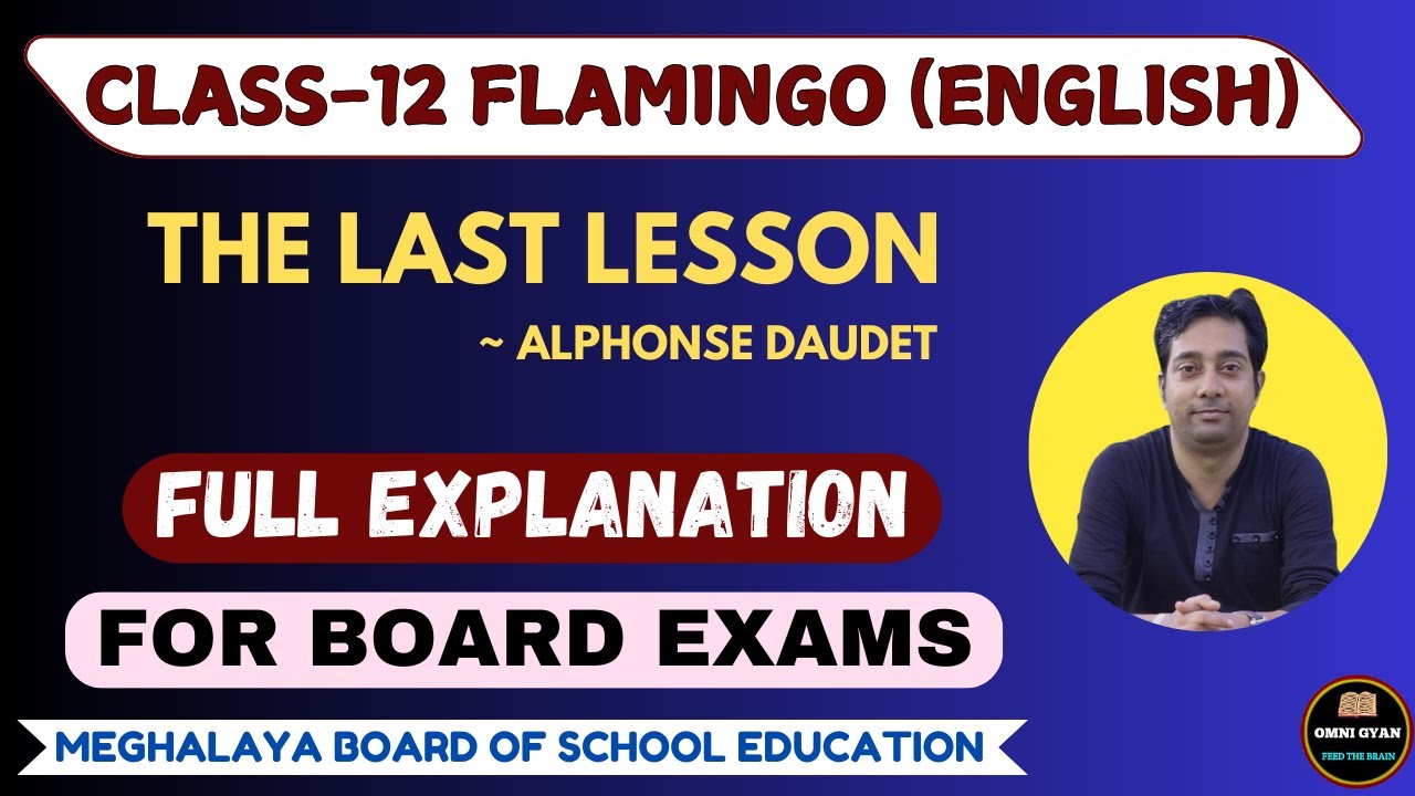 The Last Lesson By Alphonse Daudet || Full Explanation || Class-12 || Flamingo || MBOSE/CBSE