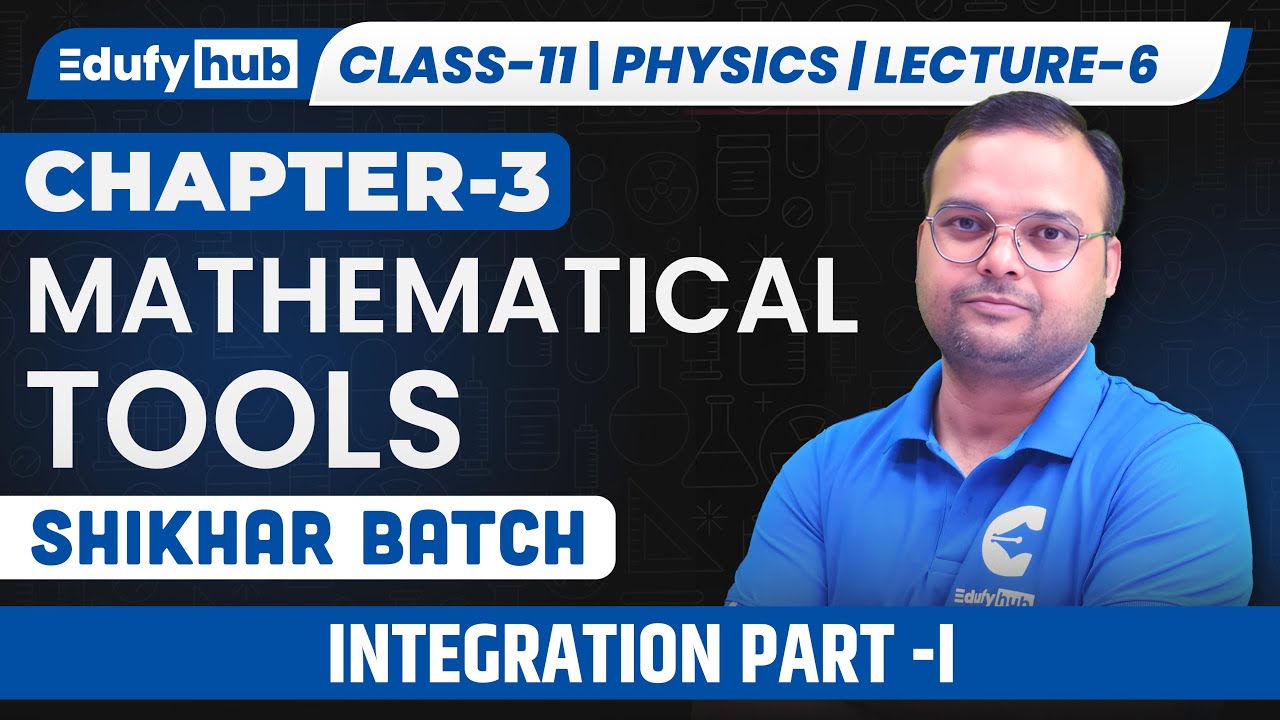 Class 11 Physics | Mathematical Tools Lecture-6 | Integration Part-I | ISC 2025 | SHIKHAR