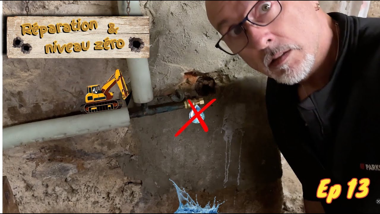 Ep 13 Réparation fuite & niveau zéro