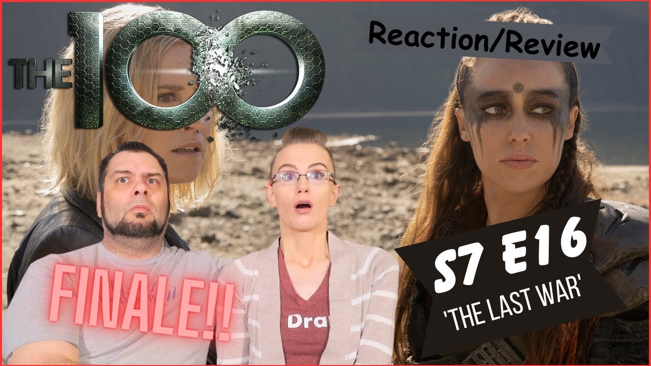 The 100 | S7 E16 'The Last War' | Reaction | Review