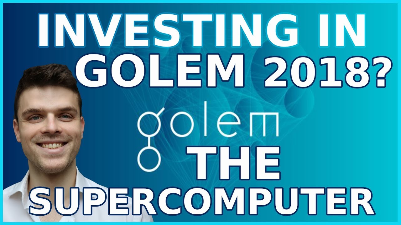 Should you invest in Golem? | The Supercomputer | Cryptocurrency 2018