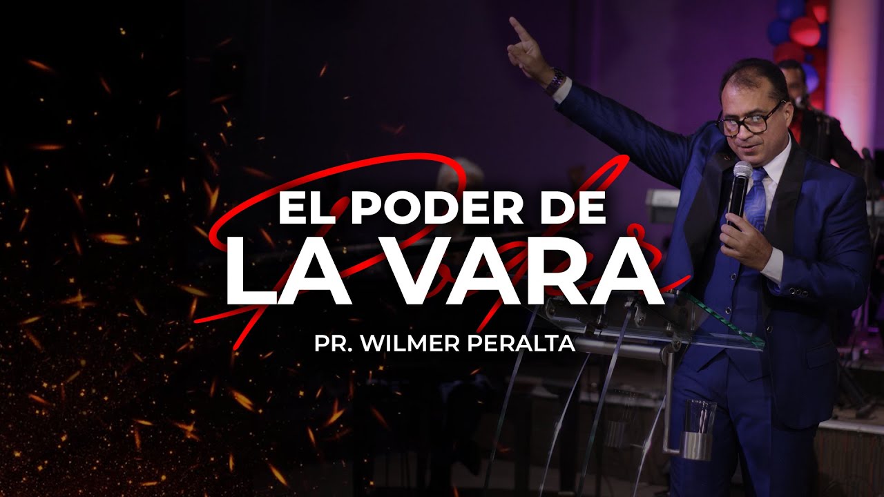 El Poder De La Vara | Pr. Wilmer Peralta