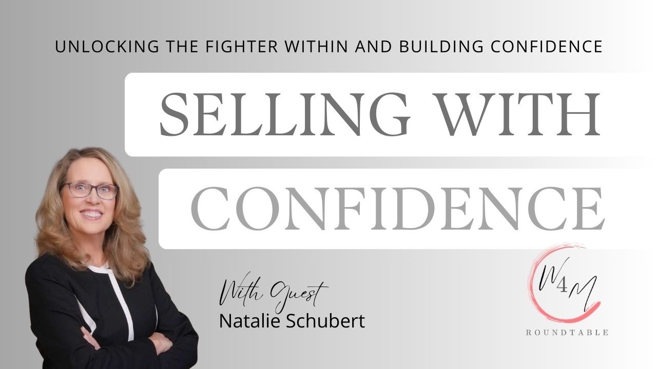 W4M Roundtable: Selling With Confidence With Guest Natalie Schubert