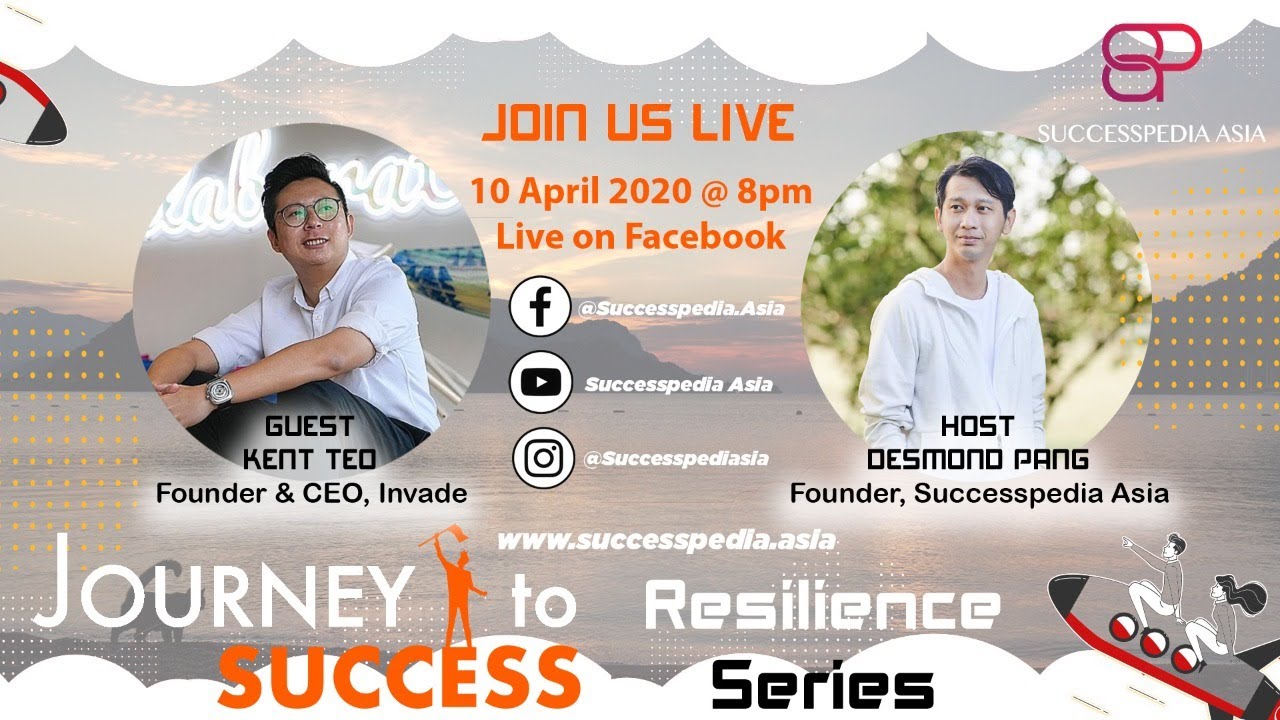 Journey To Success: Resilience Series |Episode 2 with Kent Teo, CEO Invade