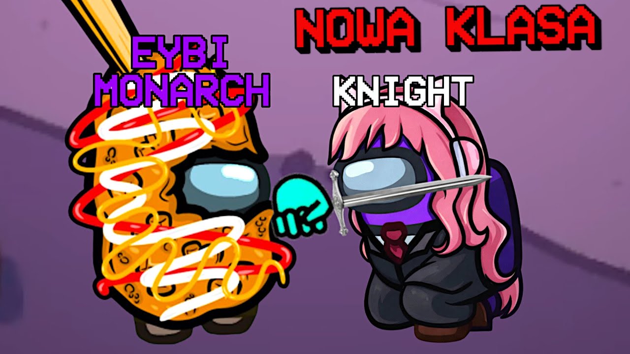 GRAM NOWĄ KLASĄ "MONARCH" I PASUJE NA RYCERZA! | AMONG US
