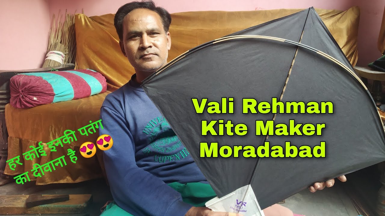 वली रहमान काइट मेकर|| Vali Rehman Kite Maker Moradabad|| How To Make Kite