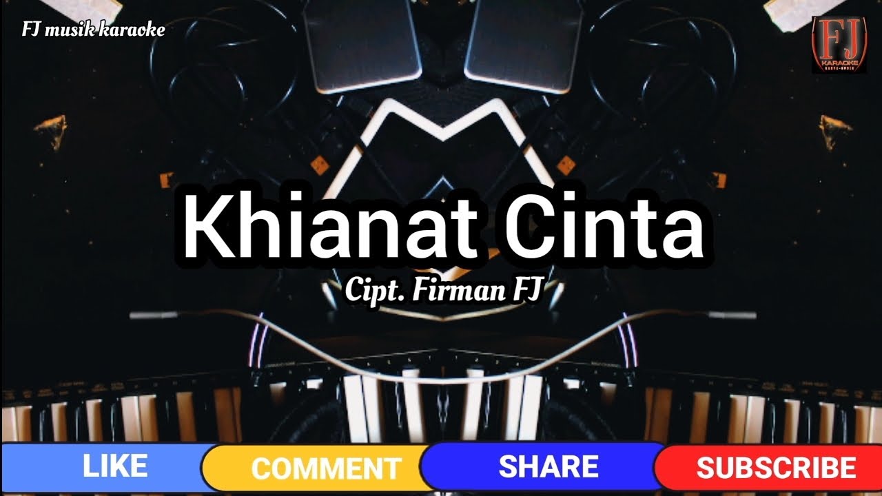 Karaoke khianat cinta. cipt, Firman FJ