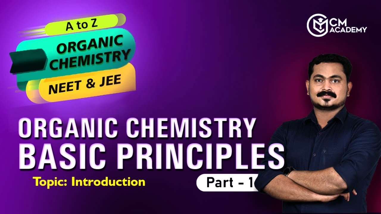 ORGANIC CHEMISTRY BASIC PRINCIPLES💥🔥 | PART 1 | NEET | JEE | A-Z ORGANIC CHEMISTRY #cmacademy