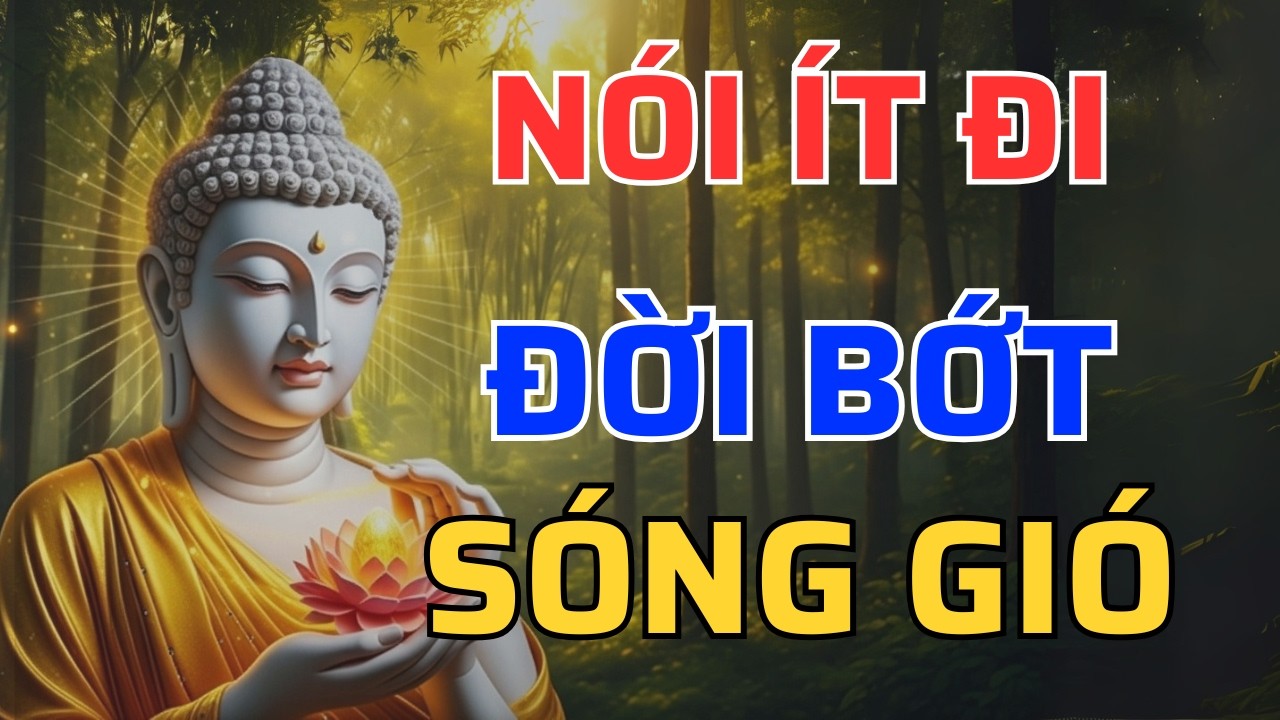 Phật Dạy: Nói Ít Đi, Đời Bớt Sóng Gió | Cách Hóa Giải Nghiệp Khẩu Trong Đời Thường Ai Cũng Nên Biết