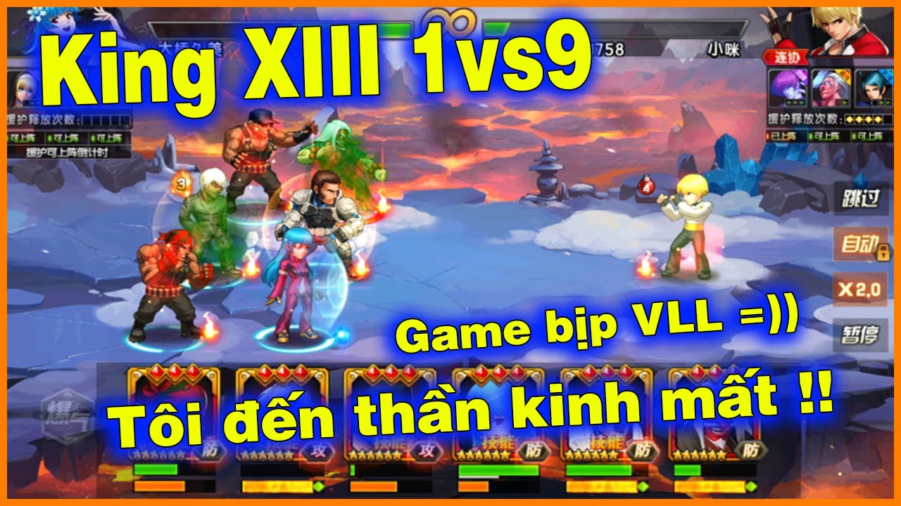 KOF'98UMOL - Game bịp VLLL ....King XIII 1vs9 - Tôi đến thần kinh mất thôi....