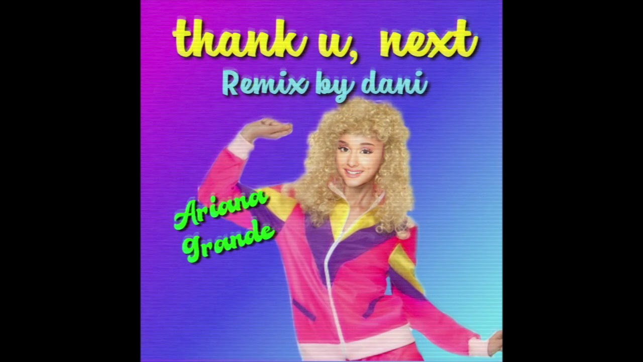 Ariana Grande - thank u, next (80s remix by dani)