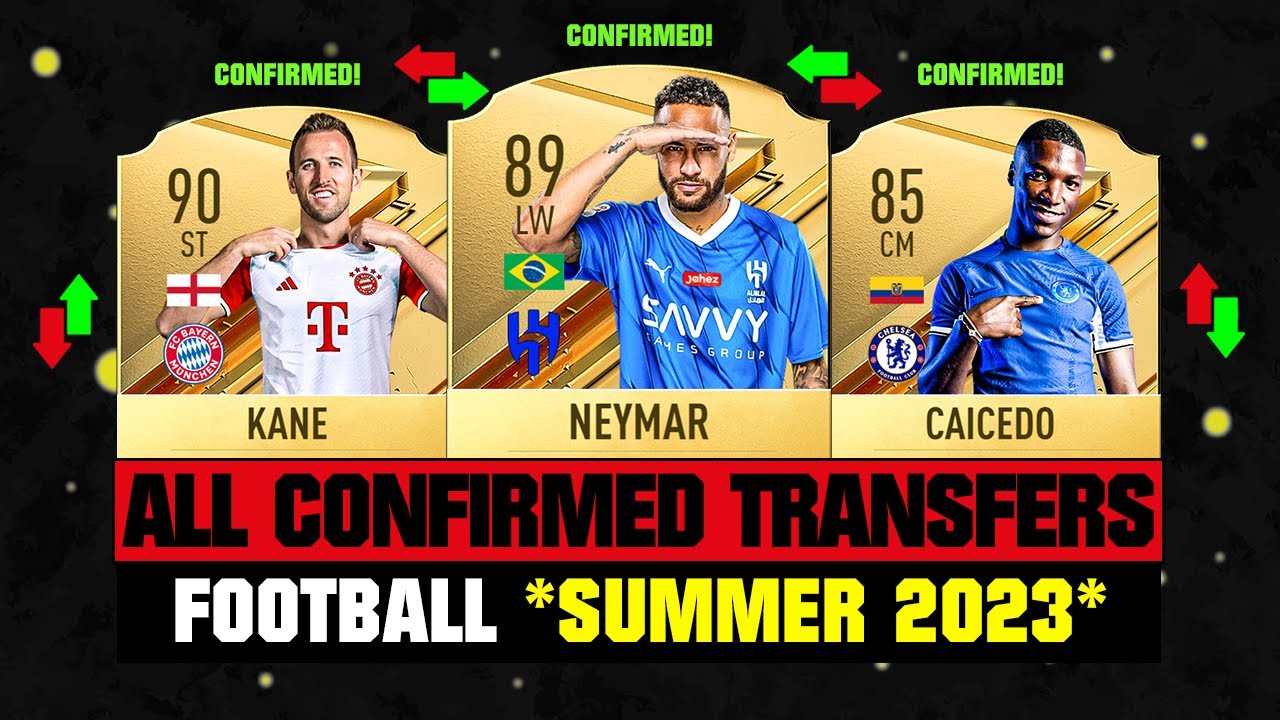 ALL CONFIRMED TRANSFERS NEWS SUMMER 2023 - Football! ✅😱 ft. Neymar, Kane, Caicedo&hellip; etc