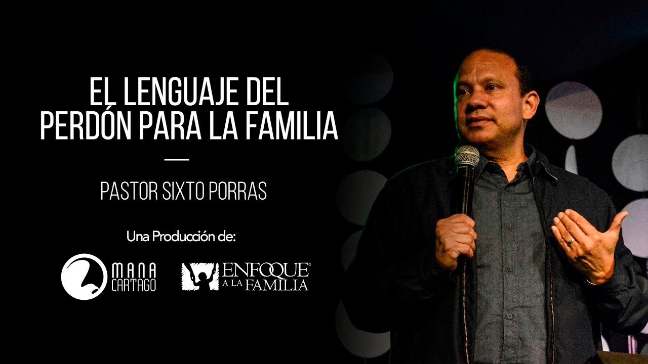 El Lenguaje Del Perdón Para La Familia / Sixto Porras de Enfoque a la Familia