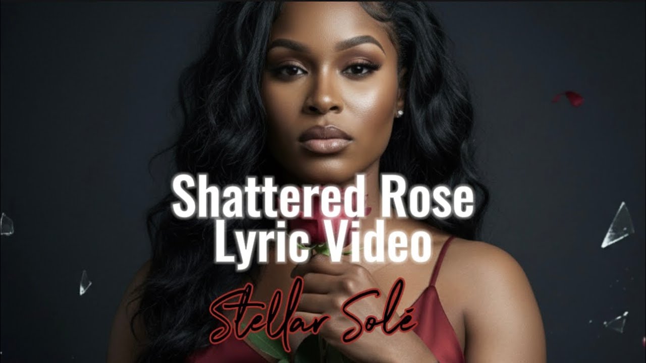 Shattered Rose – Stellar Solé (Official Lyric Video)