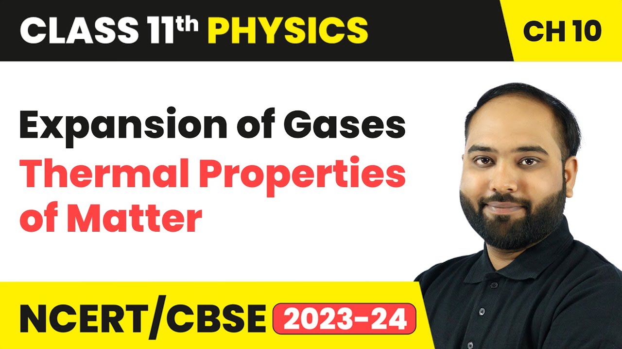 Expansion of Gases - Thermal Properties of Matter | Class 11 Physics Chapter 10 | CBSE 2024-25