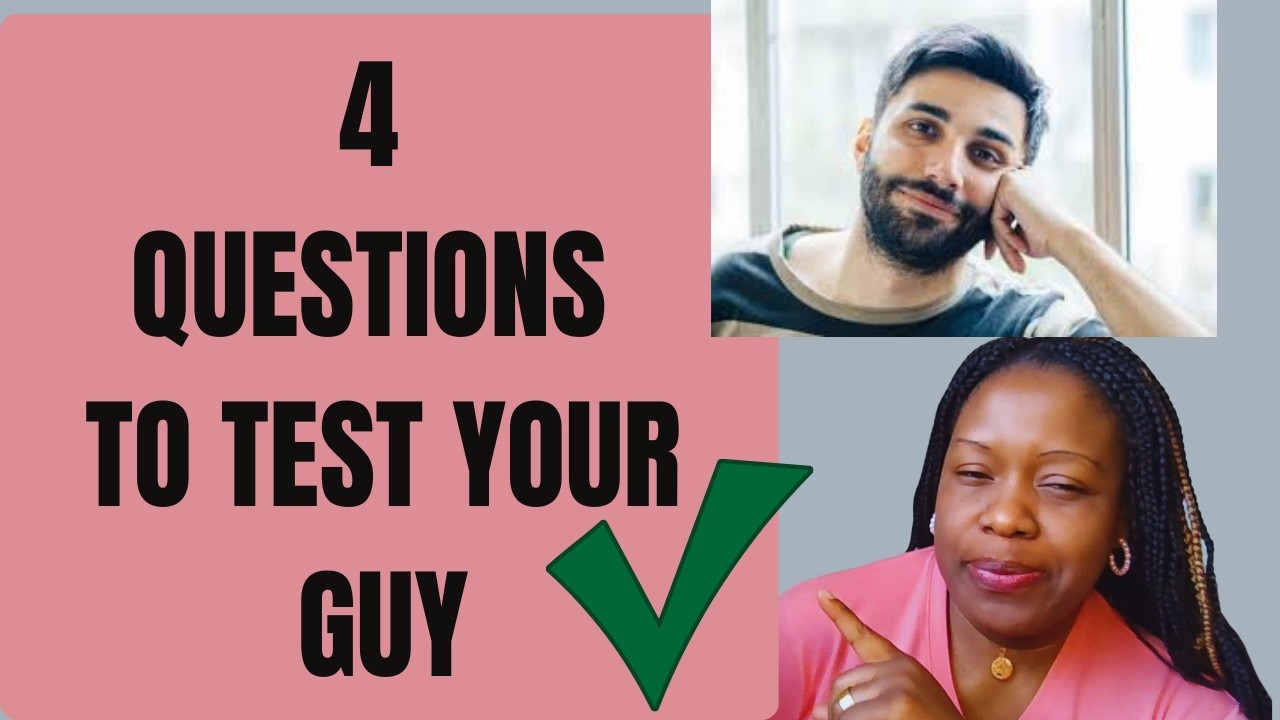 4 Questions to Test Your Guy