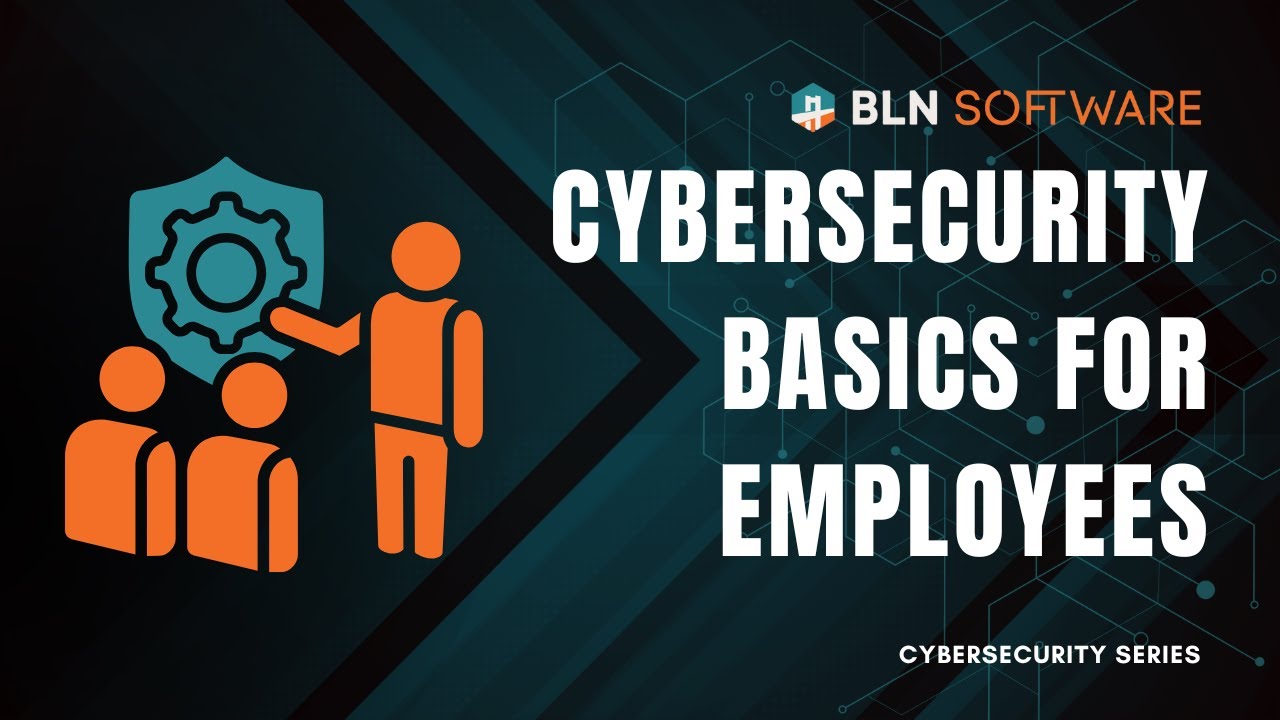 Cybersecurity Basics for Employees - Cybersecurity Series