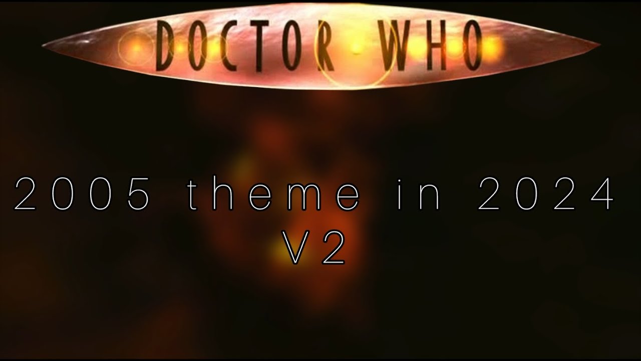 Doctor who | 2005 Theme but in 2024(V2)