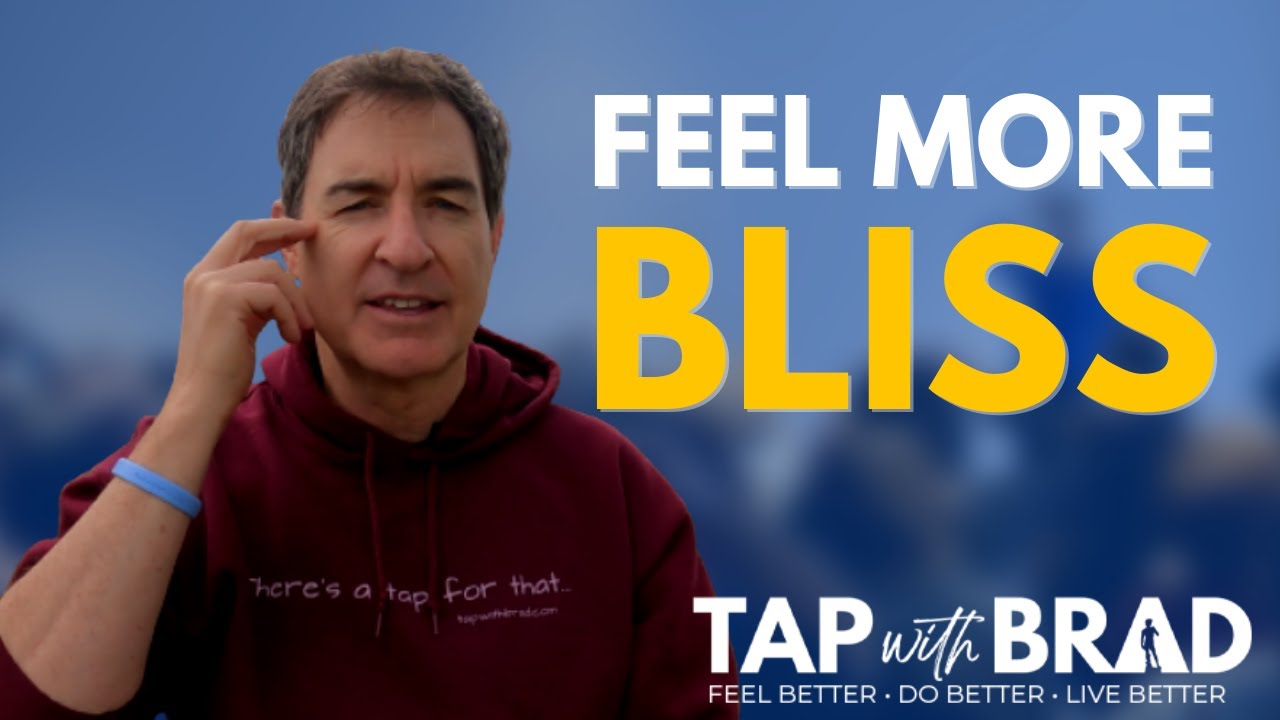 Experience More Bliss - Tapping with Brad Yates