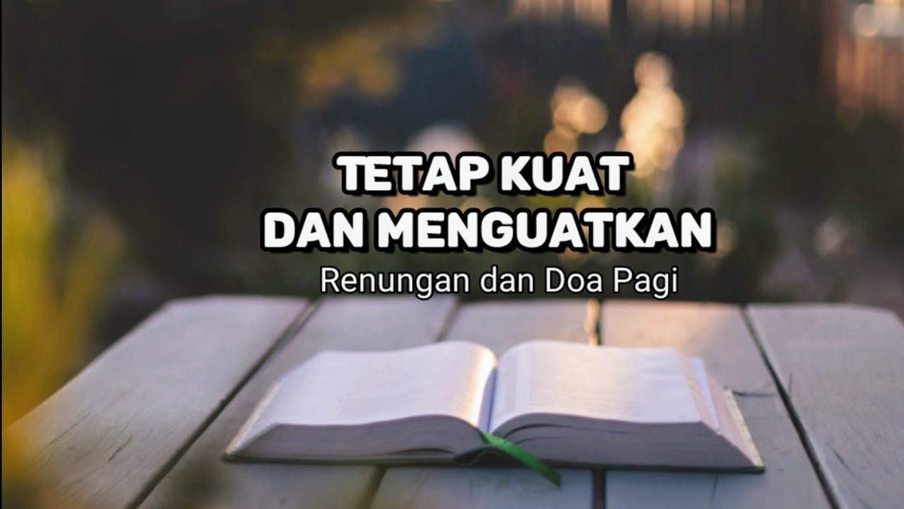 Tetap Kuat Dan Menguatkan. Renungan Dan Doa Pagi Suara Injil.